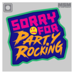 ~XybNL[ pb` SORRY FOR PARTY ROCKINGiPVCj